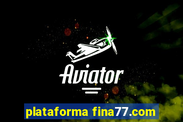 plataforma fina77.com